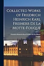Collected Works of Friedrich Heinrich Karl Freiherr de La Motte-Fouque