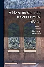 A Handbook for Travellers in Spain; Volume 1