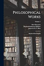 Philosophical Works: Rendered Into English; Volume 1