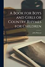 A Book for Boys and Girls or Country Rhymes for Children