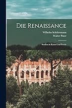 Die Renaissance: Studien in Kunst Und Poesie