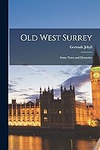 Old West Surrey: Some Notes and Memories