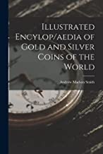 Illustrated Encylop/aedia of Gold and Silver Coins of the World