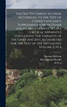 The Old Testament in Greek According to the Text of Codex Vaticanus, Supplemented From Other Uncial Manuscripts, With a Critical Apparatus Containing ... for the Text of the Septuagint Volume 2, pt.4