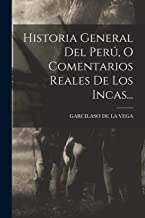Historia General Del Perú, O Comentarios Reales De Los Incas...