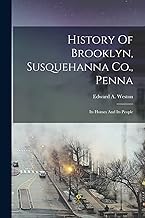 History Of Brooklyn, Susquehanna Co., Penna: Its Homes And Its People