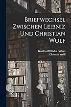 Briefwechsel zwischen Leibniz und Christian Wolf