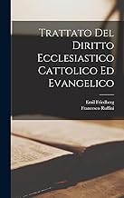 Trattato Del Diritto Ecclesiastico Cattolico Ed Evangelico