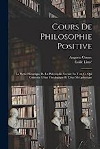Cours De Philosophie Positive: La Partie Historique De La Philosophie Sociale En Tout Ce Qui Concerne L'état Théologique Et L'état Métaphysique
