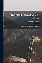 Trans-Himalaya; Discoveries and Adventures in Tibet; Volume 3