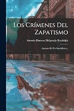 Los Crímenes Del Zapatismo: (apuntes De Un Guerrillero)...