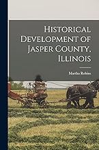 Historical Development of Jasper County, Illinois