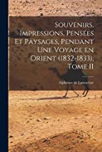 Souvenirs, Impressions, Pensées et Paysages, Pendant une Voyage en Orient (1832-1833), Tome II