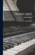 Franz Liszt: Ein Gedenkblatt