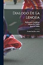 Dialogo De La Lengua: (Tenido Ázia El A. 1533)