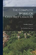 The Complete Works Of Geoffrey Chaucer: The Canterbury Tales: Text