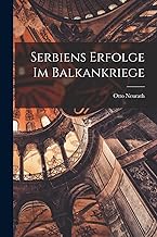 Serbiens Erfolge Im Balkankriege