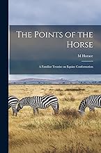 The Points of the Horse: A Familiar Treatise on Equine Conformation