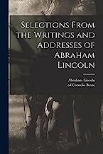 Selections From the Writings and Addresses of Abraham Lincoln