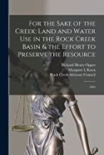 For the Sake of the Creek: Land and Water use in the Rock Creek Basin & the Effort to Preserve the Resource: 1991