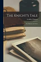 The Knight's Tale: Or, Palamon and Arcite