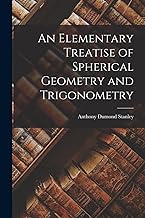 An Elementary Treatise of Spherical Geometry and Trigonometry