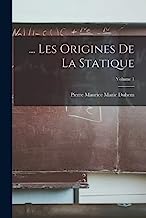 ... Les Origines De La Statique; Volume 1