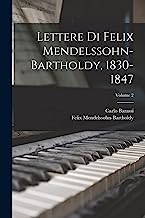 Lettere Di Felix Mendelssohn-Bartholdy, 1830-1847; Volume 2