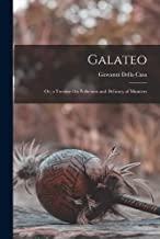 Galateo: Or, a Treatise On Politeness and Delicacy of Manners
