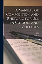 A Manual of Composition and Rhetoric for use in Schools and Colleges
