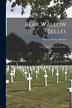 Bear Wallow Belles: A Love Story Of The Civil War