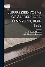 Suppressed Poems of Alfred Lord Tennyson, 1830-1862