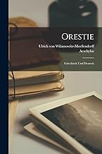 Orestie: Griechisch Und Deutsch