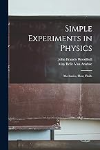Simple Experiments in Physics: Mechanics, Heat, Fluids
