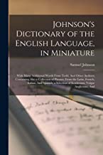 Johnson's Dictionary of the English Language, in Miniature: With Many Additional Words From Todd, And Other Authors; Containing Also a Collection of ... of Scotticisms, Vulgar Anglicisms, And