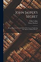 John Jasper's Secret: Being a Narative of Certain Events Following and Explaining The Mystery of Edwin Drood.
