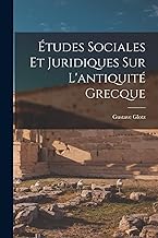 Études Sociales Et Juridiques Sur L'antiquité Grecque