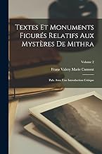 Textes et monuments figurés relatifs aux Mystères de Mithra: Pub. avec une introduction critique; Volume 2