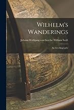 Wilhelm's Wanderings: An Autobiography