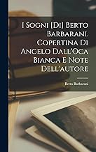 I Sogni [di] Berto Barbarani. Copertina Di Angelo Dall'Oca Bianca e note Dell'autore