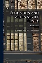 Education and art in Soviet Russia: In the Light of Official Decrees and Documents