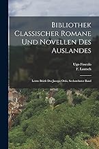 Bibliothek classischer Romane und Novellen des Auslandes: Letzte Briefe des Jacopo Ortis, Sechszehnter Band