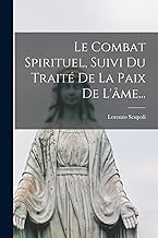 Le Combat Spirituel, Suivi Du Traité De La Paix De L'âme...