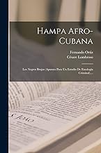 Hampa Afro-cubana: Los Negros Brujos (apuntes Para Un Estudio De Etnología Criminal)....