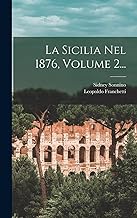 La Sicilia Nel 1876, Volume 2...