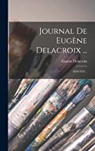 Journal De Eugène Delacroix ...: 1850-1854...