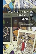 Paracelsus, sein Leben und Denken.