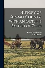 History of Summit County, With an Outline Sketch of Ohio