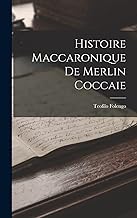 Histoire Maccaronique de Merlin Coccaie