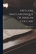 Histoire Maccaronique de Merlin Coccaie